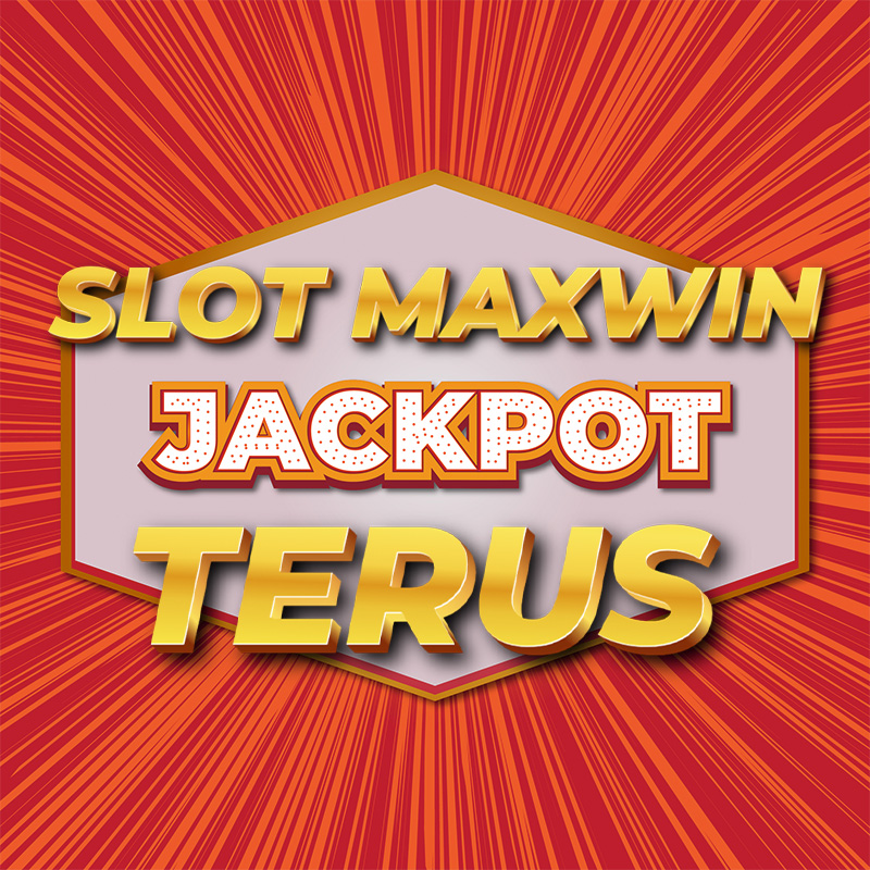 slot maxwin jackpot terus